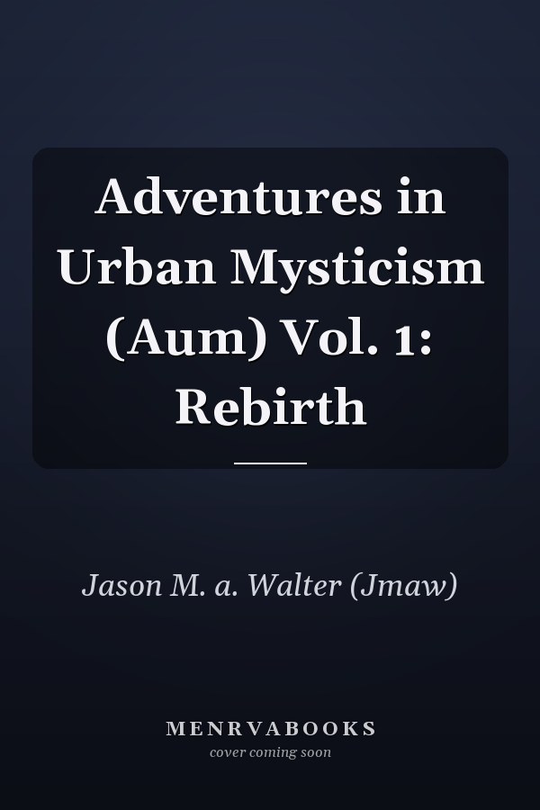 Adventures in Urban Mysticism (Aum) Vol. 1: Rebirth
