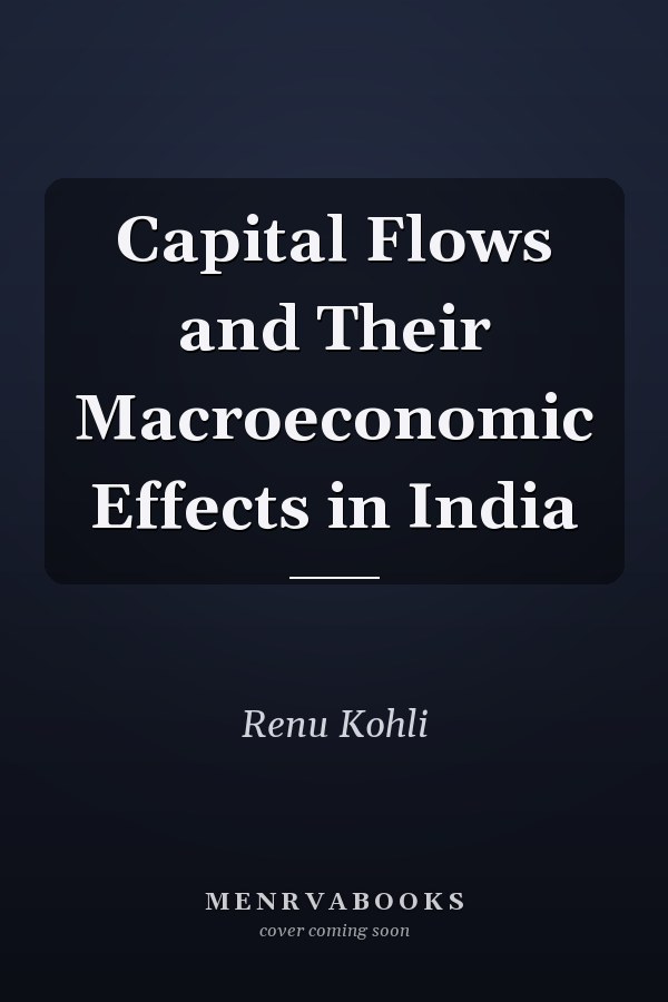 Capital Flows and Their Macroeconomic Effects in India