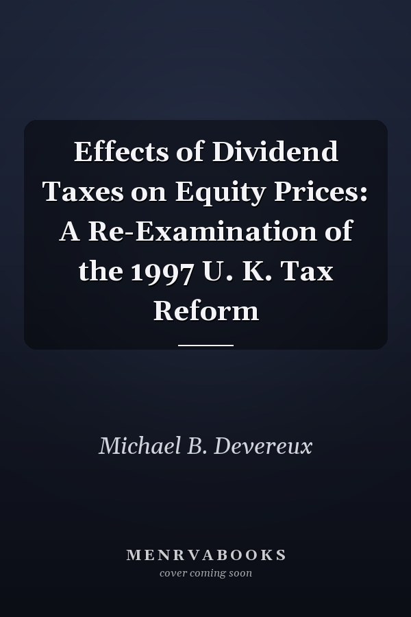 Effects of Dividend Taxes on Equity Prices: A Re-Examination of the 1997 U. K. Tax Reform