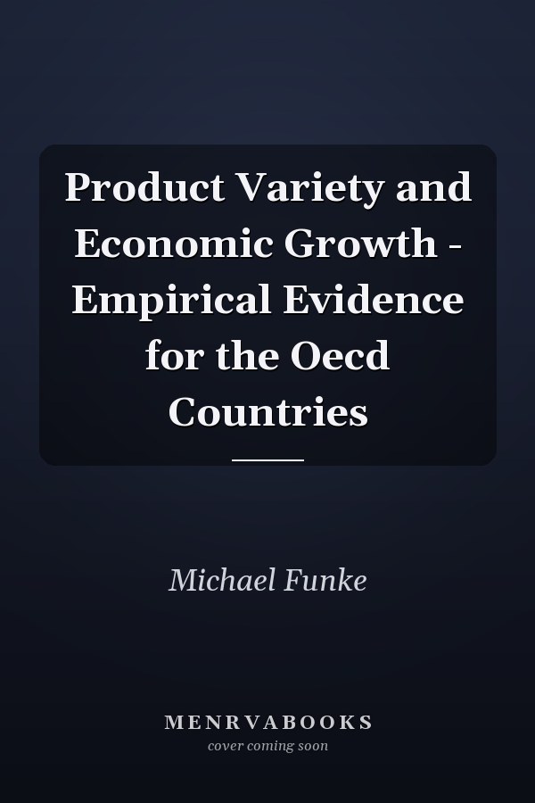 Product Variety and Economic Growth - Empirical Evidence for the Oecd Countries