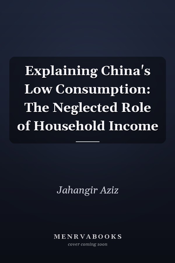 Explaining China's Low Consumption: The Neglected Role of Household Income
