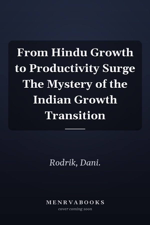 From Hindu Growth to Productivity Surge The Mystery of the Indian Growth Transition