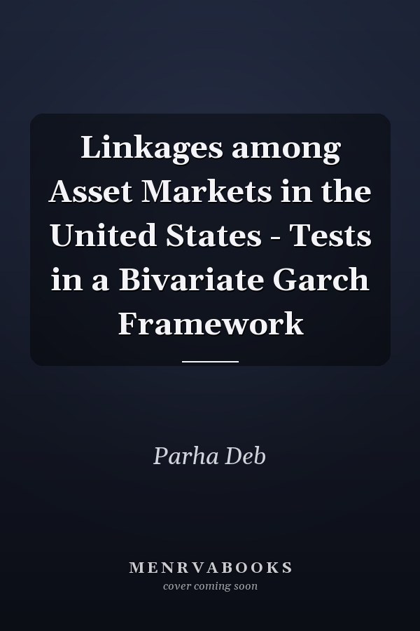 Linkages among Asset Markets in the United States - Tests in a Bivariate Garch Framework
