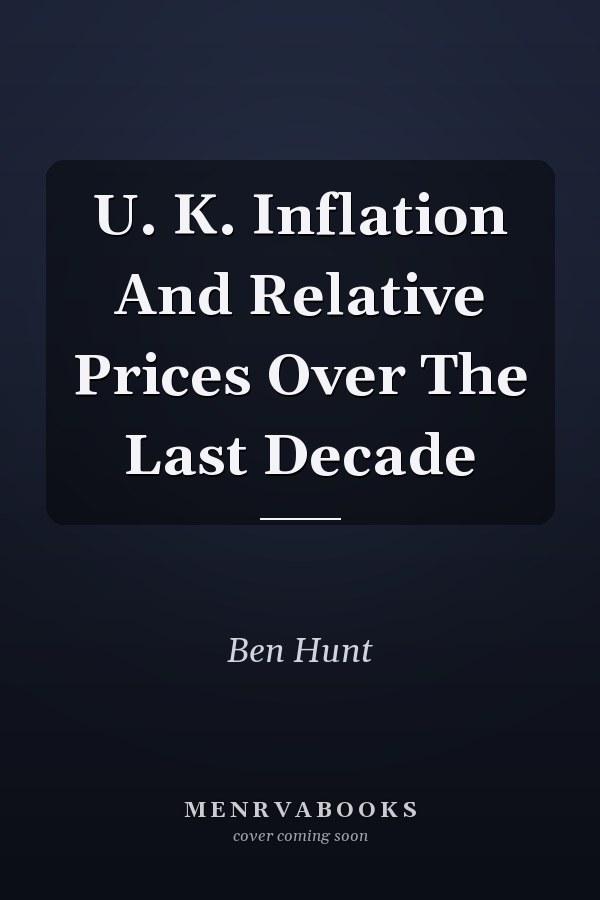 U. K. Inflation And Relative Prices Over The Last Decade