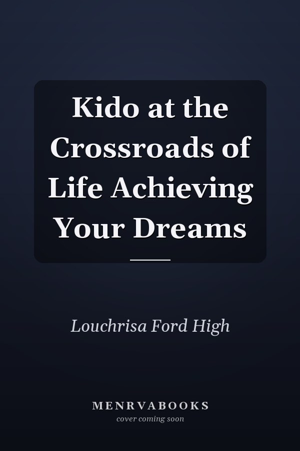 Kido at the Crossroads of Life Achieving Your Dreams