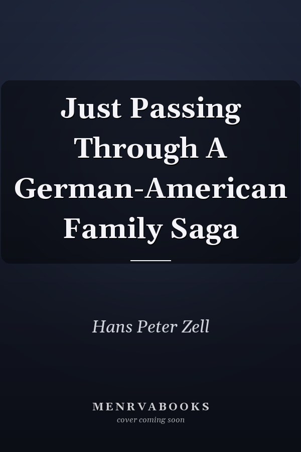 Just Passing Through A German-American Family Saga