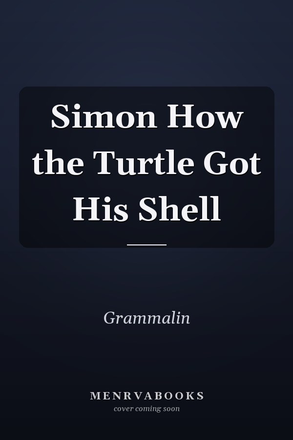 Simon How the Turtle Got His Shell