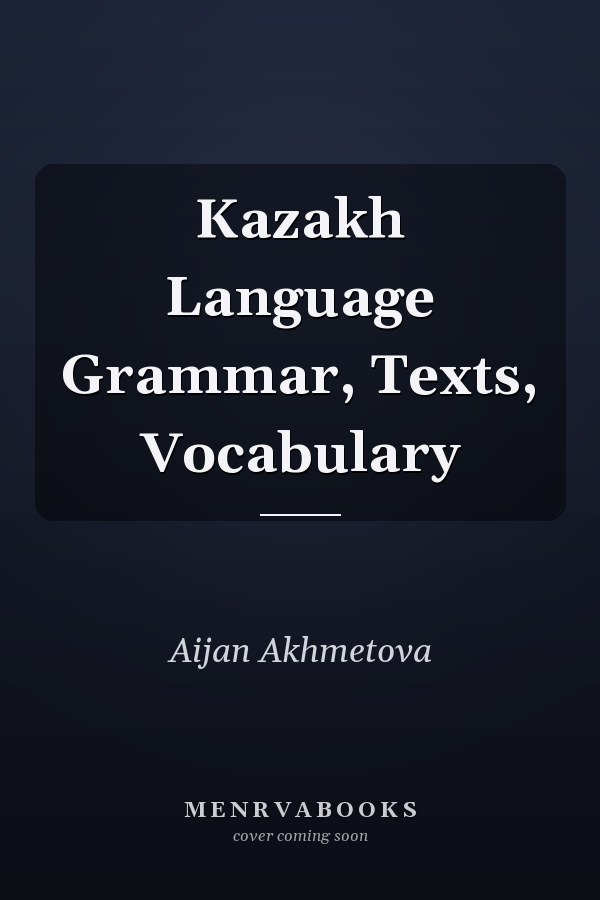 Kazakh Language Grammar, Texts, Vocabulary