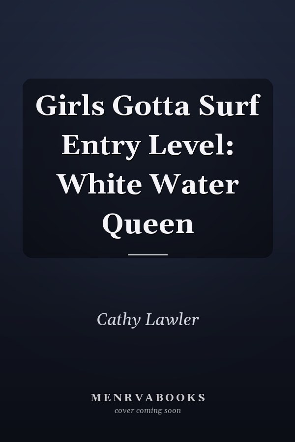 Girls Gotta Surf Entry Level: White Water Queen