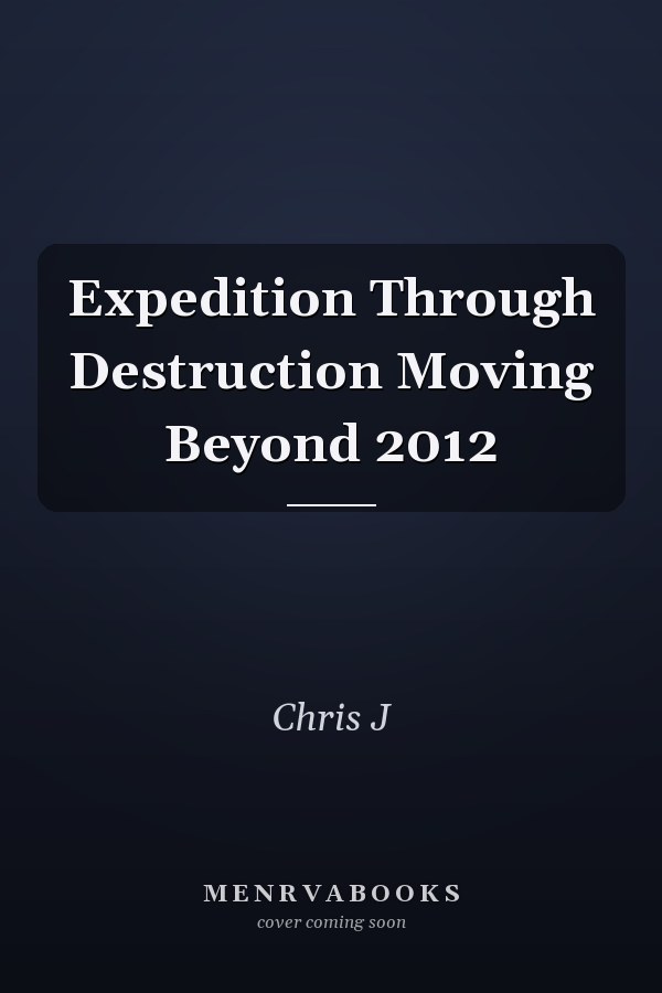 Expedition Through Destruction Moving Beyond 2012