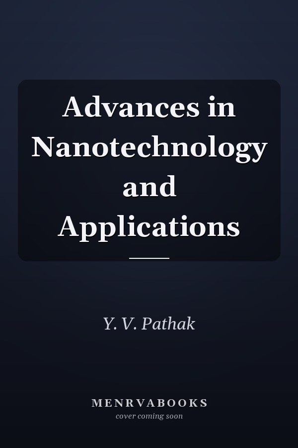 Advances in Nanotechnology and Applications