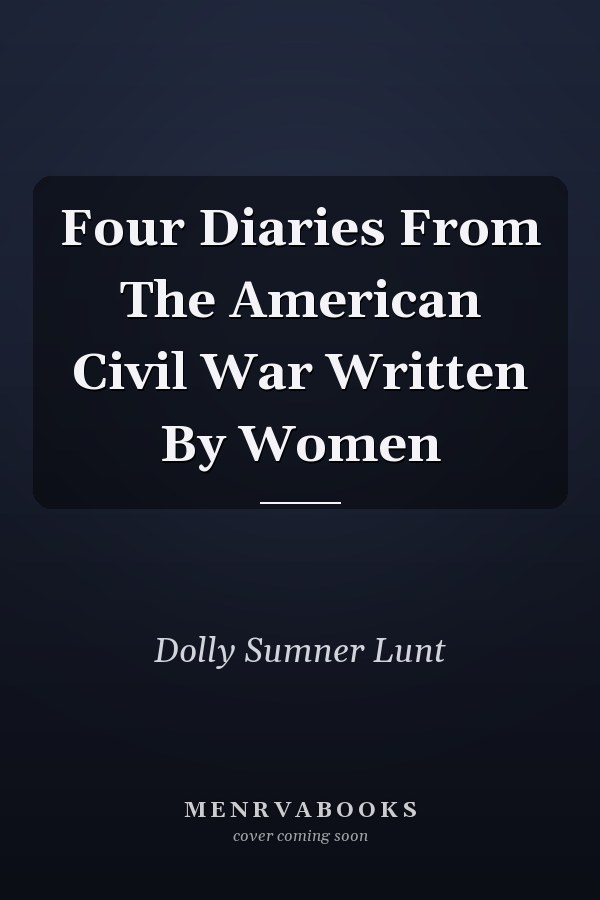 Four Diaries From The American Civil War Written By Women
