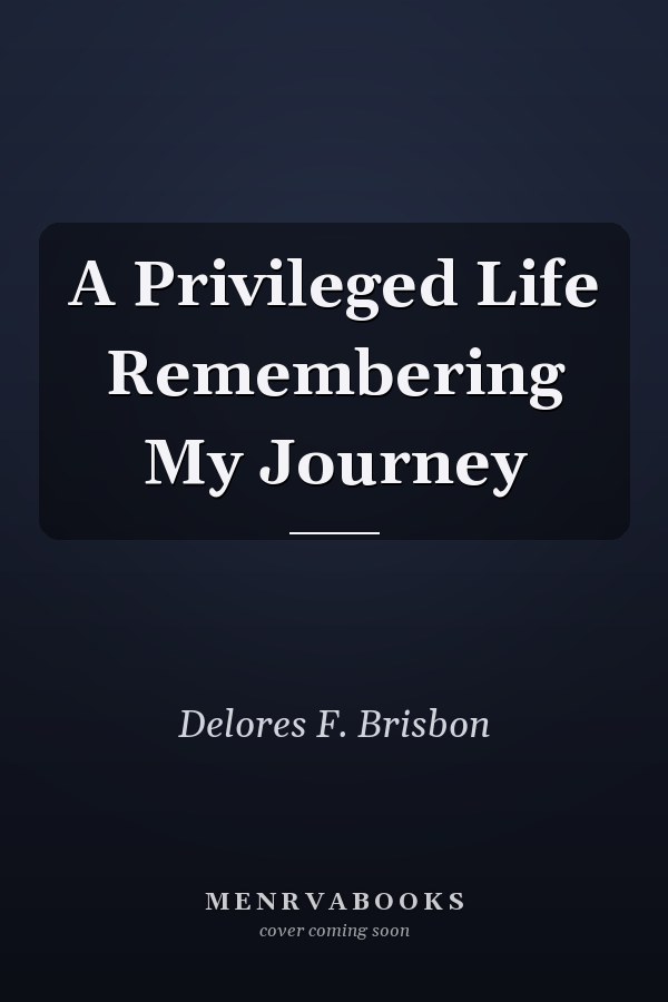 A Privileged Life Remembering My Journey