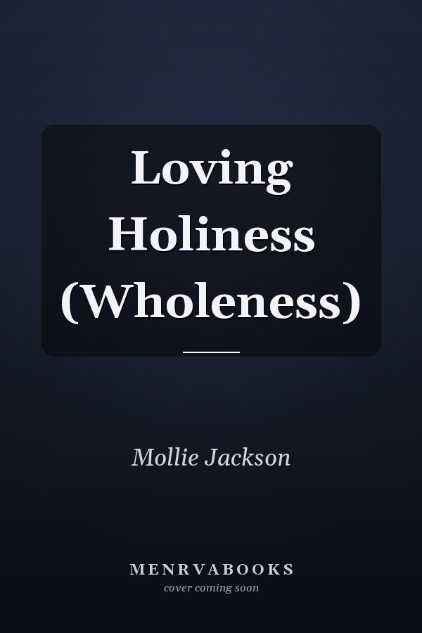 Loving Holiness (Wholeness)