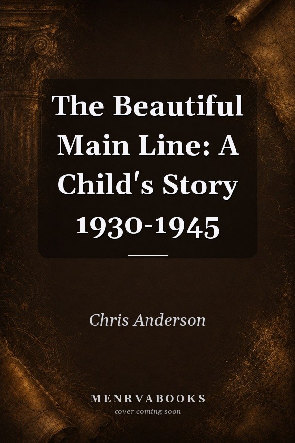 The Beautiful Main Line: A Child's Story 1930-1945