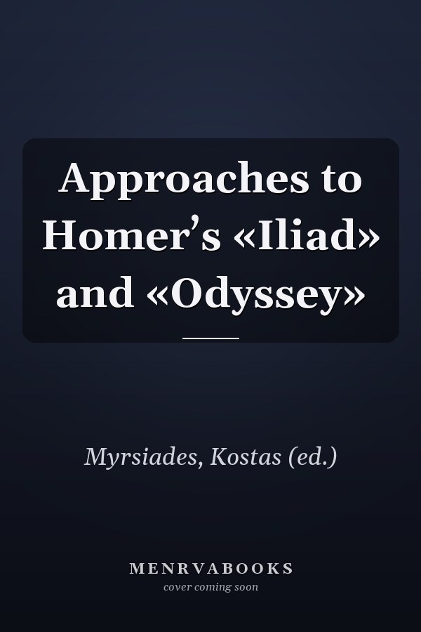 Approaches to Homer’s «Iliad» and «Odyssey»