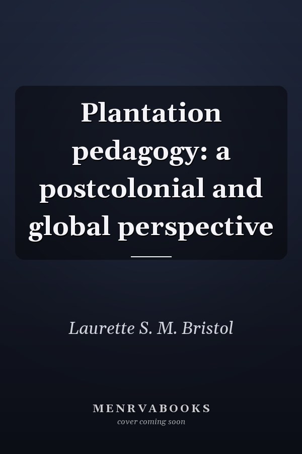 Plantation pedagogy: a postcolonial and global perspective