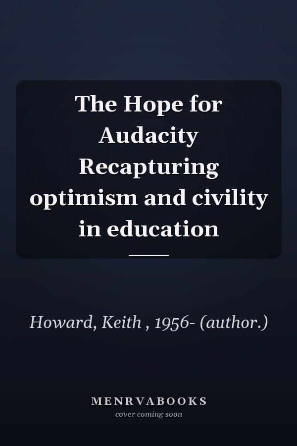 The Hope for Audacity Recapturing optimism and civility in education
