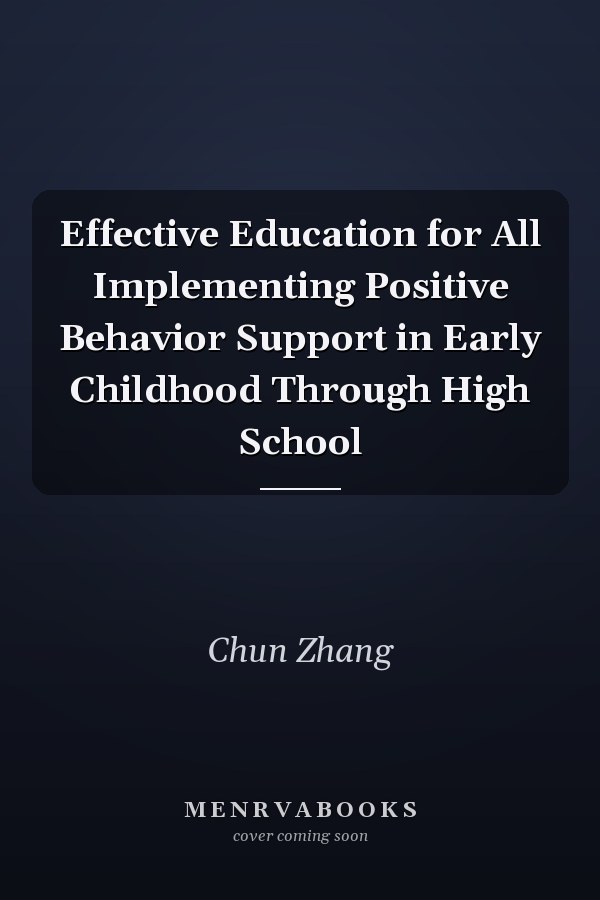 Effective Education for All Implementing Positive Behavior Support in Early Childhood Through High School
