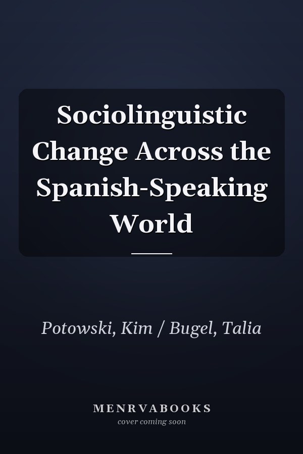Sociolinguistic Change Across the Spanish-Speaking World
