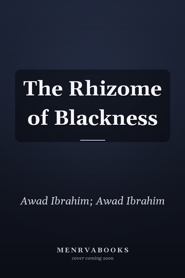 The Rhizome of Blackness