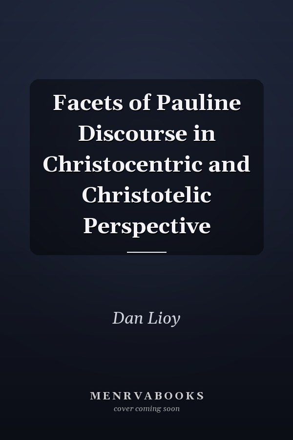 Facets of Pauline Discourse in Christocentric and Christotelic Perspective