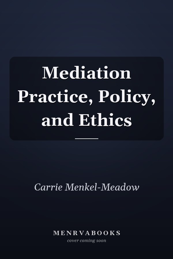 Mediation Practice, Policy, and Ethics