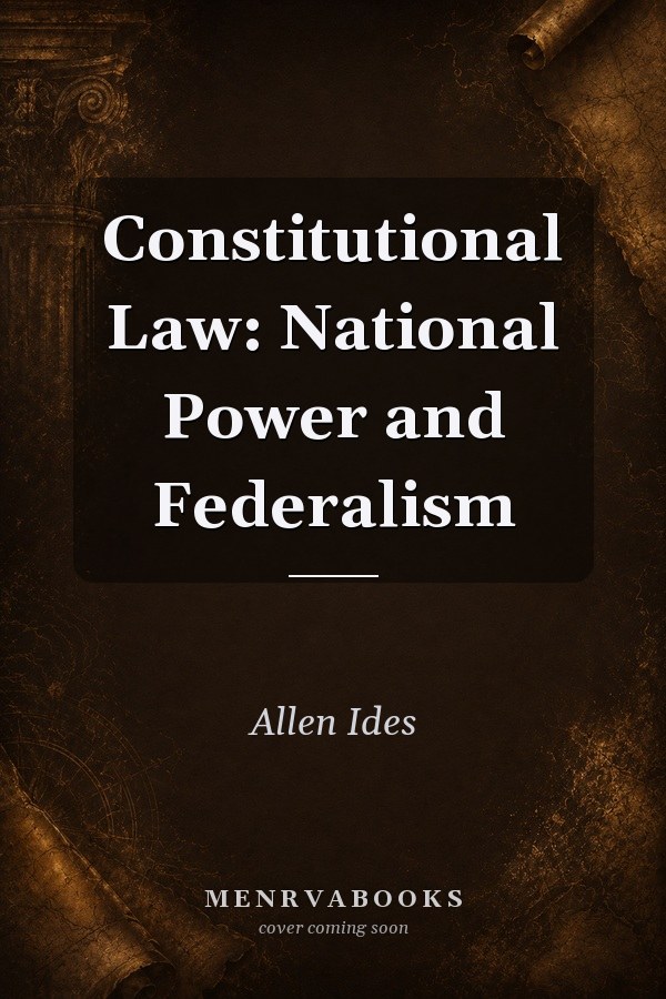 Constitutional Law: National Power and Federalism