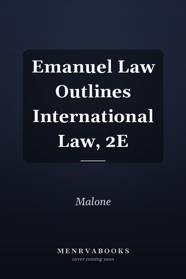 Emanuel Law Outlines International Law, 2E