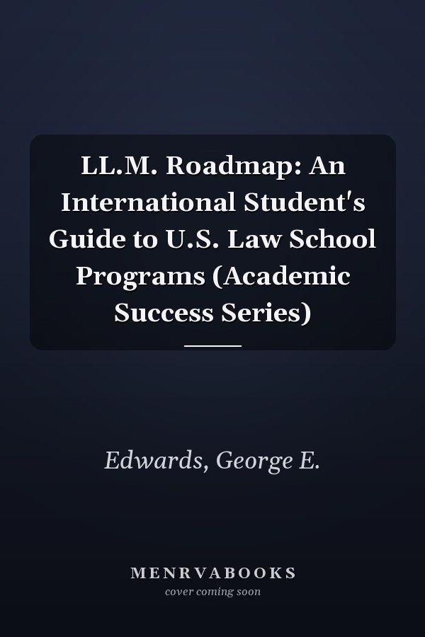LL.M. Roadmap: An International Student's Guide to U.S. Law School Programs (Academic Success Series)