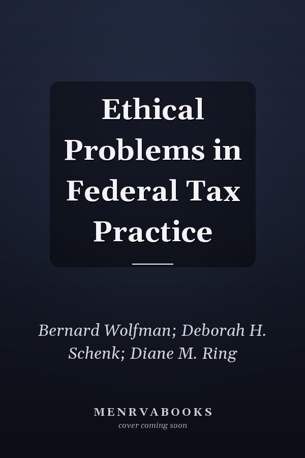 Ethical Problems in Federal Tax Practice