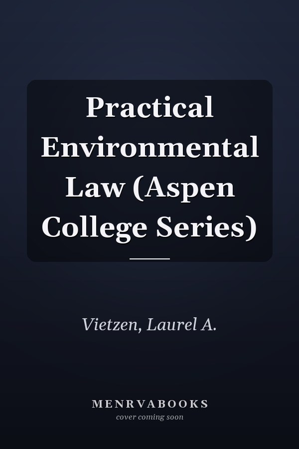 Practical Environmental Law (Aspen College Series)