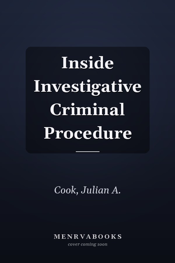 Inside Investigative Criminal Procedure
