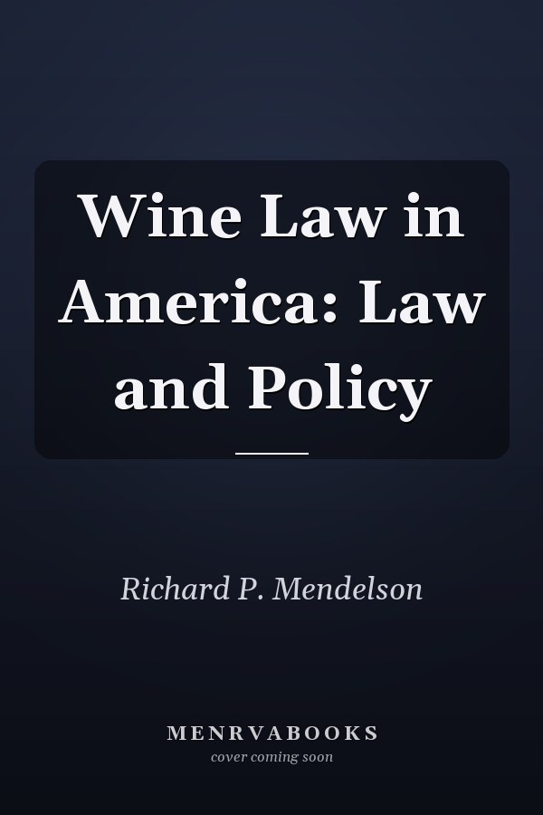 Wine Law in America: Law and Policy
