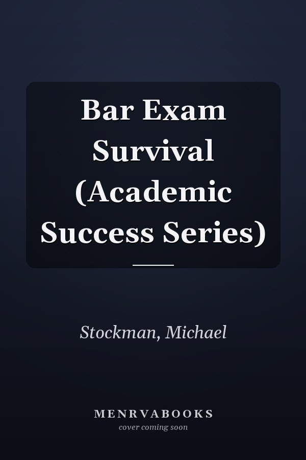 Bar Exam Survival (Academic Success Series)