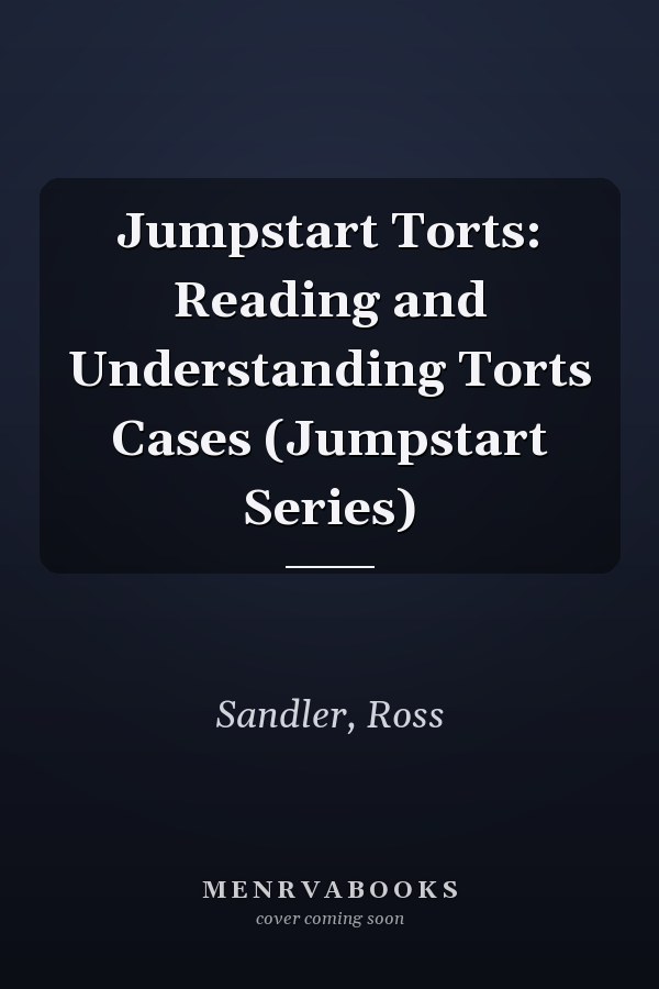 Jumpstart Torts: Reading and Understanding Torts Cases (Jumpstart Series)