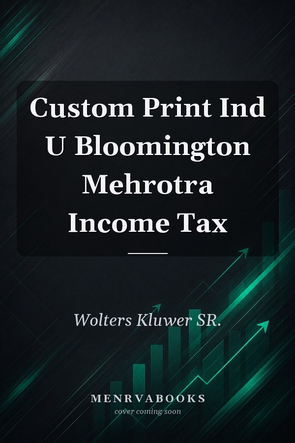 Custom Print Ind U Bloomington Mehrotra Income Tax