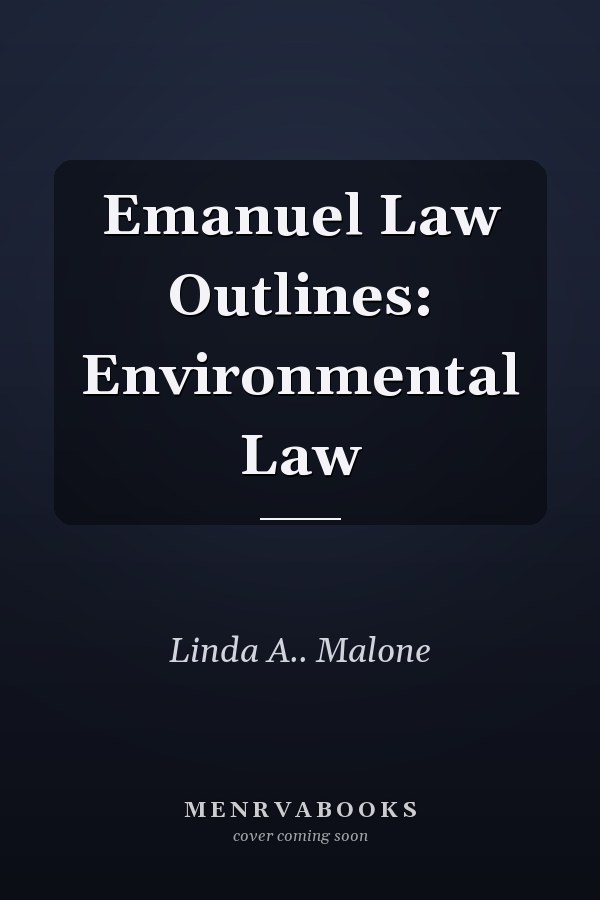 Emanuel Law Outlines: Environmental Law