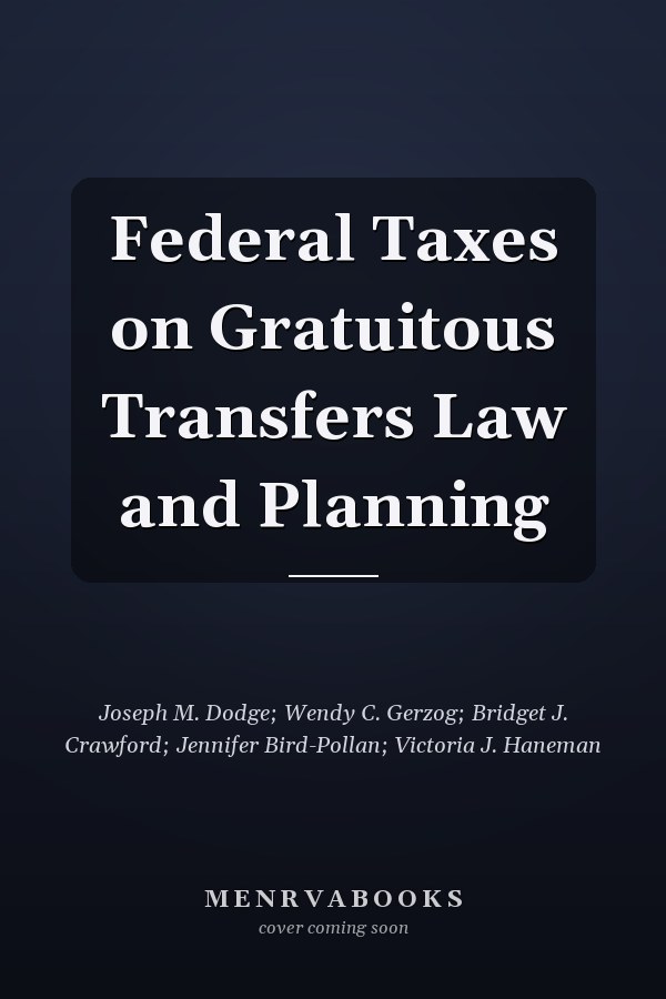 Federal Taxes on Gratuitous Transfers Law and Planning