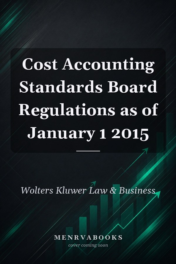 Cost Accounting Standards Board Regulations as of January 1 2015