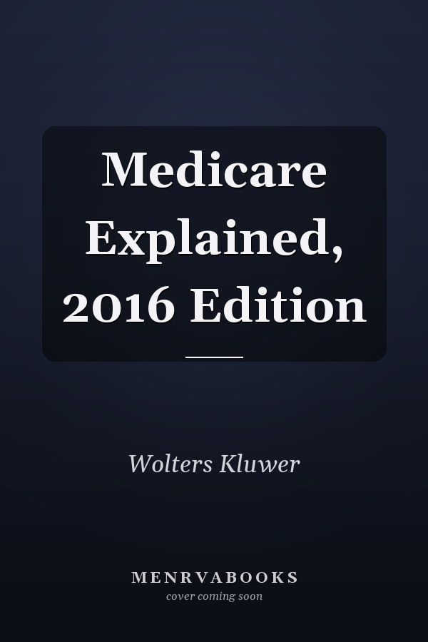 Medicare Explained, 2016 Edition