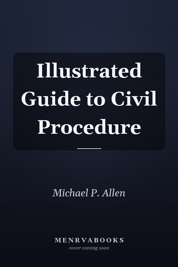 Illustrated Guide to Civil Procedure