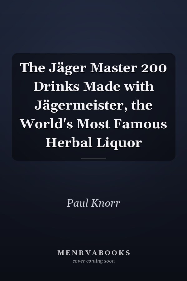 The Jäger Master 200 Drinks Made with Jägermeister, the World's Most Famous Herbal Liquor
