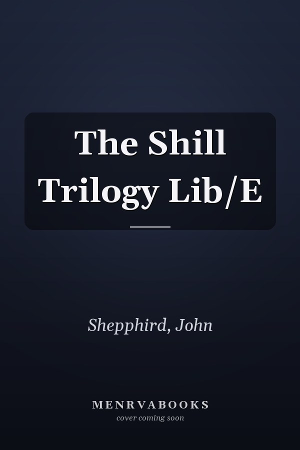 The Shill Trilogy Lib/E