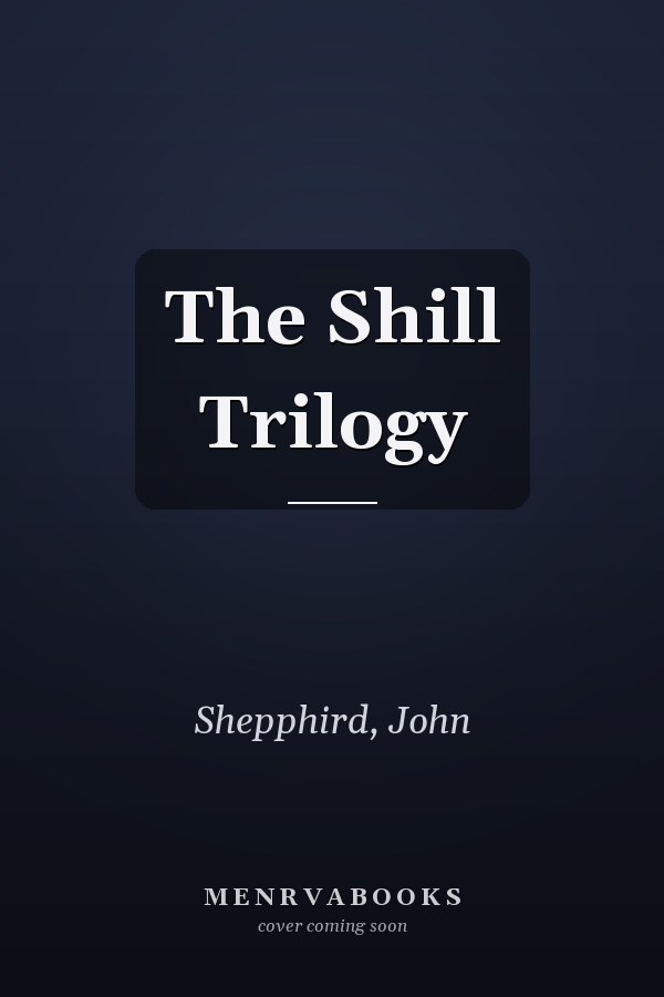 The Shill Trilogy
