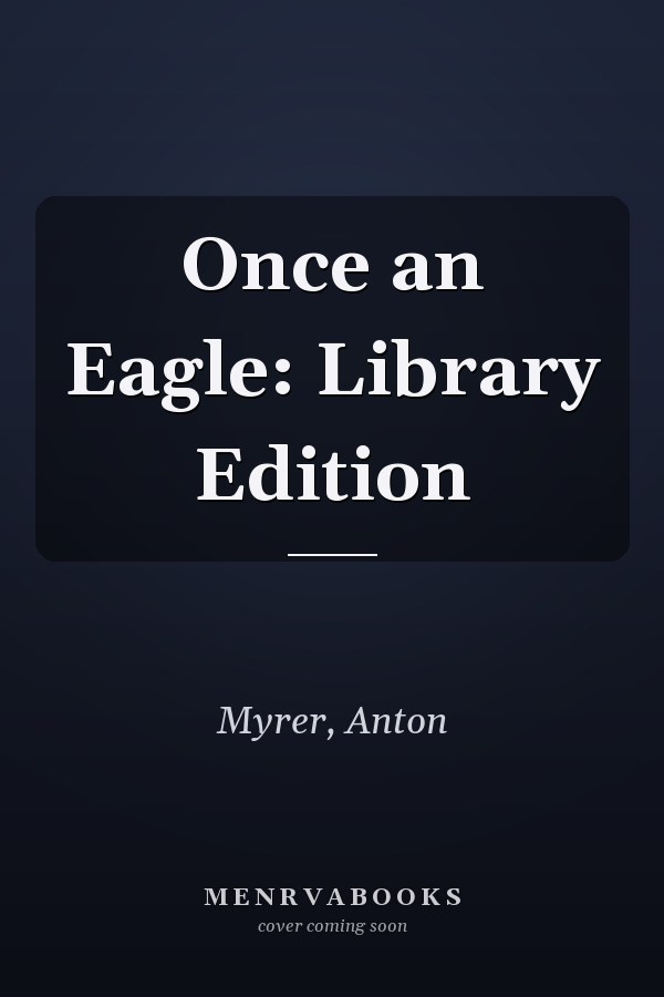 Once an Eagle: Library Edition