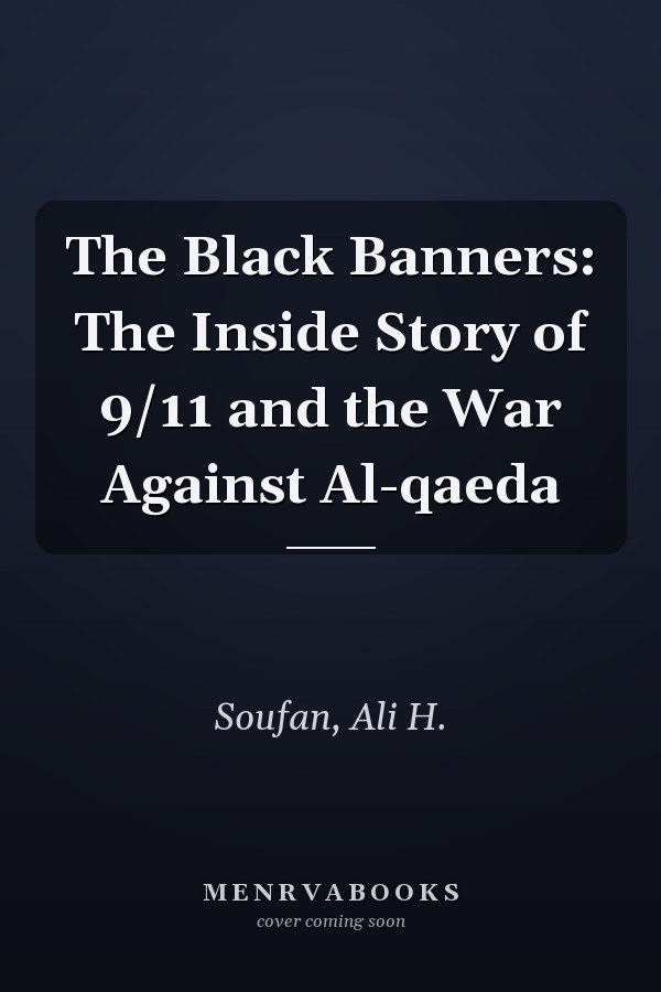 The Black Banners: The Inside Story of 9/11 and the War Against Al-qaeda