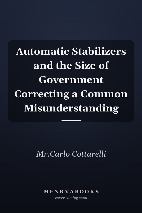 Automatic Stabilizers and the Size of Government Correcting a Common Misunderstanding