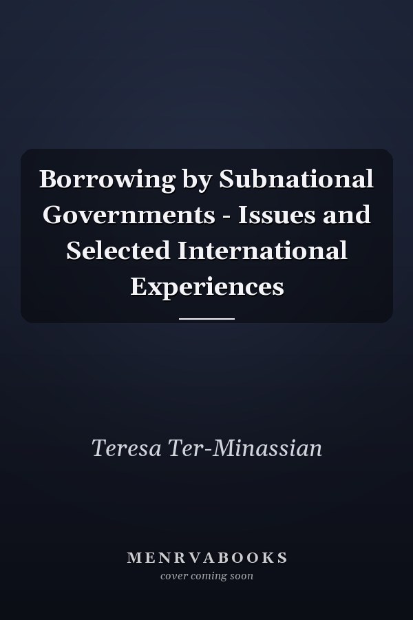 Borrowing by Subnational Governments - Issues and Selected International Experiences