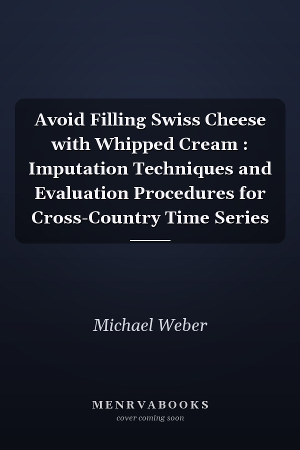 Avoid Filling Swiss Cheese with Whipped Cream : Imputation Techniques and Evaluation Procedures for Cross-Country Time Series